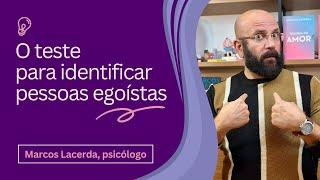 COMO LIDAR COM PESSOAS EGOÍSTAS | Marcos Lacerda, psicólogo