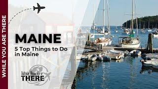 Ultimate Maine Travel Guide Top 5 Things to Do in Maine