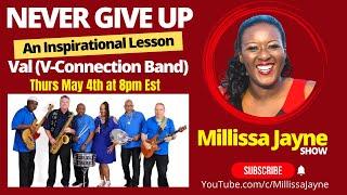 Never Give Up | Val (V-Connection Band) | Millissa Jayne Show