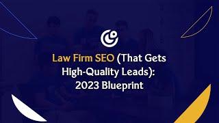 Law Firm SEO (That Gets High-Quality Leads): 2023 Blueprint