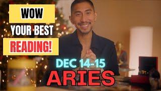 ARIES  WOW ONE OF YOUR BEST READINGS! DEC 14-15 DAILY TAROT READING