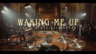 Waking Me Up [Live/Official] - Chris Burns & Danielle Burns