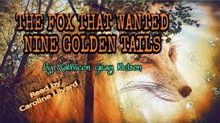 THE FOX THAT WANTED NINE GOLDEN TAILS (Animals, Nature, Folklore) by Kathleen Gray Nelson