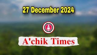 Garo News 27 December 2024 //  A.chik Times