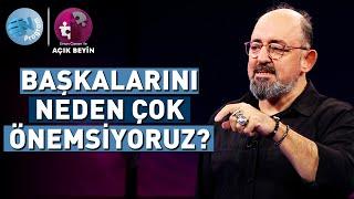 Neden Kendimizden Çok, Başkalarını Düşünüyoruz? @ProfDrSinanCananileAcikBeyin