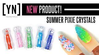 NEW Summer Pixie Crystals | Get the Perfect Sparkling Summer Nail Looks