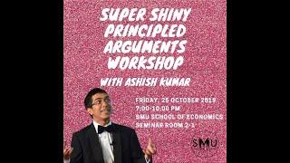 “SUPER SHINY PRINCIPLED ARGUMENTS” with Ashish Kumar pt. 2