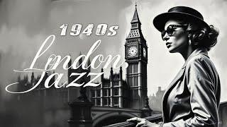 Classic 1940s Jazz  Relive The Golden Era Of Smooth Jazz And Retro Elegance ~ Nostalgic Jazz London