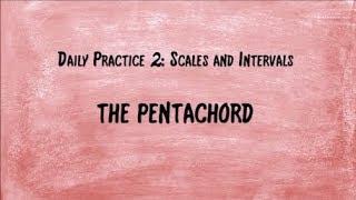 Daily Practice 2: Scales and Intervals - The Pentachord