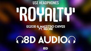 Egzod & Maestro Chives - Royalty (8D AUDIO) ft. Neoni | 8D MUSIX