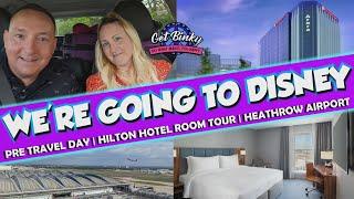 "WE'RE GOING TO DISNEY" -  PRE TRAVEL DAY – HILTON GARDEN INN HOTEL  | HEATHROW AIRPORT ️