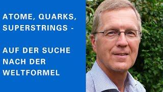 Gernot Münster: Atome, Quarks, Superstrings - Auf der Suche nach der Weltformel