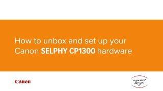 How to unbox and set up your Canon SELPHY CP1300 hardware