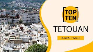 Top 10 Best Tourist Places to Visit in Tetouan | Morocco - English