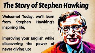 The Story of Stephen Hawking || Learn English Through Story  || English Listening Practice 