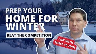 Get Ahead of the Competition: 10 Winter Home Prep Tips for Sellers