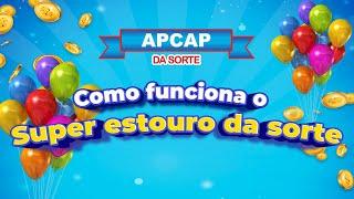 SUPER ESTOURO DA SORTE - APCAP DA SORTE  