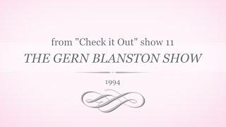 "The Gern Blanston Show" from CHECK IT OUT ep11A