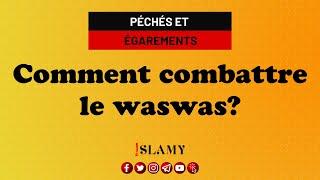 WASWAS: COMMENT S'EN PRÉSERVER ?