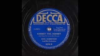 Kermit the Hermit ~ Dick Robertson and His Orchestra (1939)