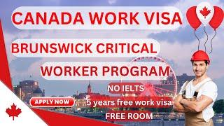 New Brunswick Critical Worker Program 2023 -# Canada FREE Work Visa 2023#canadaimmigration2023