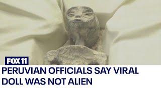 Peruvian officials say viral doll was not alien