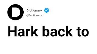 Hark back to Meaning In English