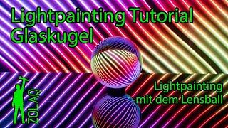 Lightpainting Tutorial Glaskugel - Lightpainting mit dem Lensball