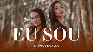 Eu Sou | Lanna & Larissa | Clipe Oficial