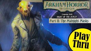 ARKHAM HORROR the Card Game Night of the Zealot Part II the MIDNIGHT MASKS