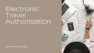 Electronic Travel Authorisation - a new requirement for non-visa nationals visiting the UK