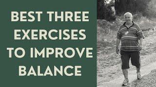 Seniors: Best 3 Exercises to Improve Balance