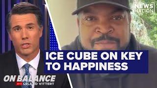 Ice Cube: Youth today need a purpose in life for happiness | On Balance