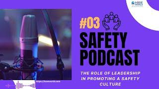 Safety Podcast Episode 3  The Role of Leadership in Promoting a Safety Culture