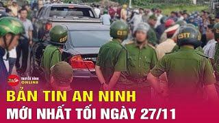 Tin tức an ninh mới nhất tối 27/11: Vì sao nữ Cục trưởng Cục Hải quan Hà Nam Ninh bị bắt tạm giam?