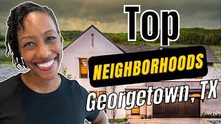 Living in Georgetown Texas | Top Neighborhoods