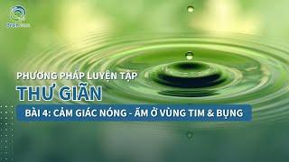 Phương pháp luyện tập thư giãn || Cảm giác nóng, ấm ở vùng tim & bụng || BrainCare