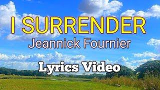 I SURRENDER - Jeanick Fournier (Lyrics Video)