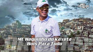 MC Neguinho Do Kaxeta - Nois Para Tudo / Recordações Lembrei de um Tempo Mil Grau