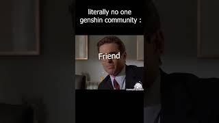 Genshin Impact Community Be Like