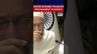 Asaduddin Owaisi Counters 'Pakistan Propaganda' In Kuwait | All-Party Delegation | Operation Sindoor