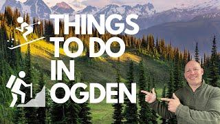 THINGS TO DO - LIVING IN OGDEN