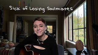 Sick of Losing Soulmates - dodie (Cover)