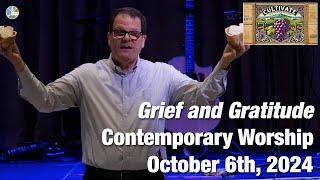 Grief and Gratitude - Contemporary Worship for 10:15am October 6th, 2024