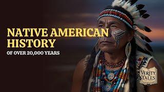 Native American History of Over 20,000 Years | Documentary | Facts | Timeline