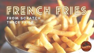 FRENCH FRIES | Twice Fried