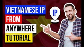 How to Get a Vietnamese IP Address  Top Rated VPN for Vietnam