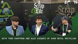 A Scrap Life: Episode 96 | Sahd Metal Recycling | Alex Vazquez and Todd Kauffman