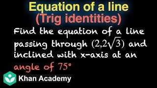 Equation of a line (applying Trigo identities) | Straight lines | Grade 11 | Math | Khan Academy