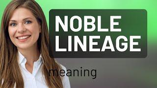 Understanding "Noble Lineage": A Guide for English Language Learners